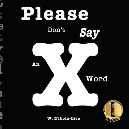 Please Don't Say An X Word by W. Nikola-Lisa