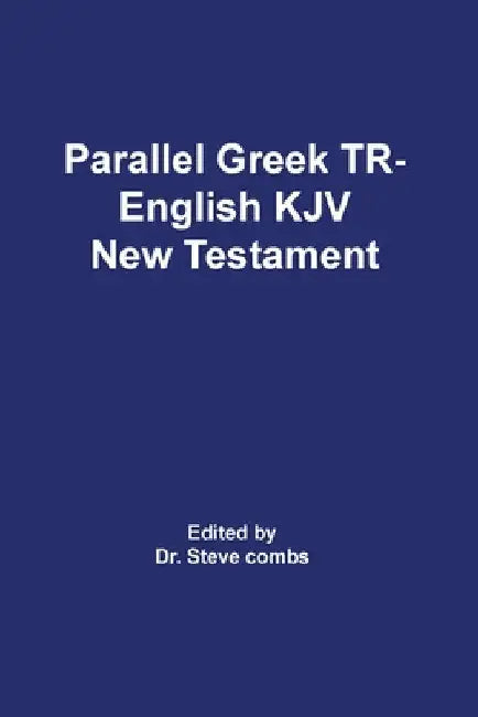Parallel Greek Received Text and King James Version The New Testament by Frederick H. a. Scrivener