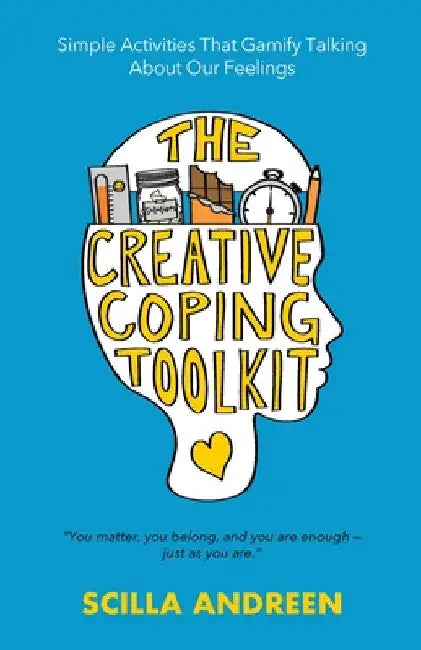 The Creative Coping Toolkit: Simple Activities That Gamify Talking About Our Feelings by Jerrin Padre
