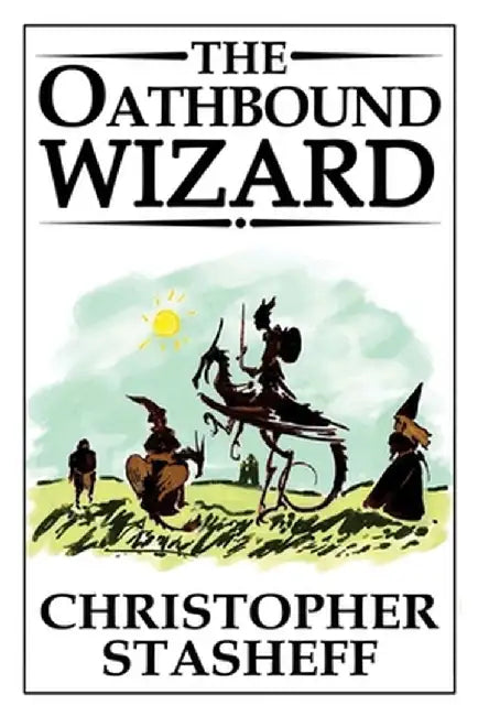 The Oathbound Wizard by Christopher Stasheff