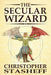 The Secular Wizard by Christopher Stasheff