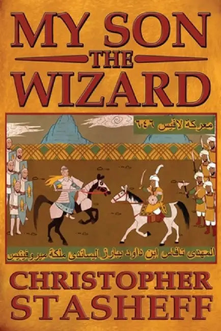 My Son, the Wizard by Christopher Stasheff