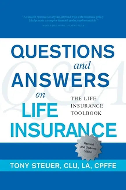 Questions and Answers on Life Insurance: The Life Insurance Toolbook (Fifth Edition) by Tony Steuer