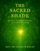 The Sacred Shade: Secrets of Chaya Chikitsa and Forest Healing by Gauri M. Relan