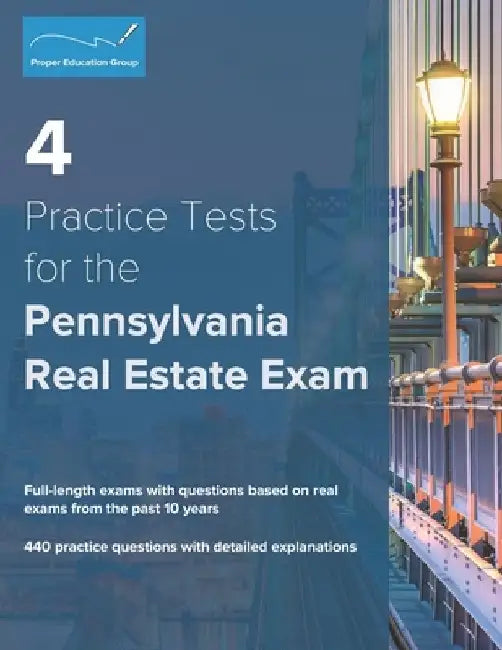 4 Practice Tests for the Pennsylvania Real Estate Exam: 440 Practice Questions with Detailed Explanations by Proper Education Group