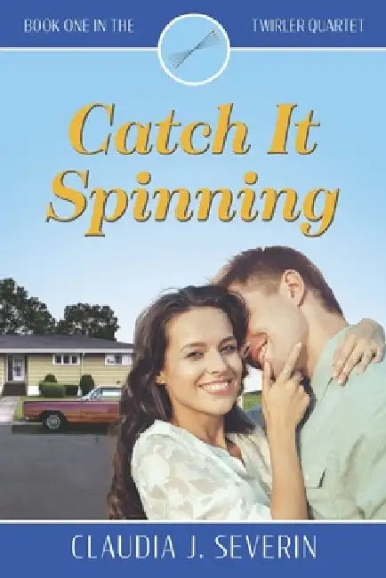 Catch It Spinning by Claudia J. Severin