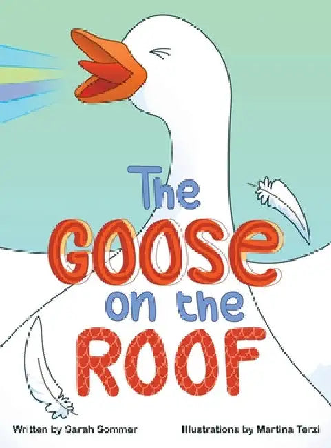 The Goose on the Roof by Sarah Sommer