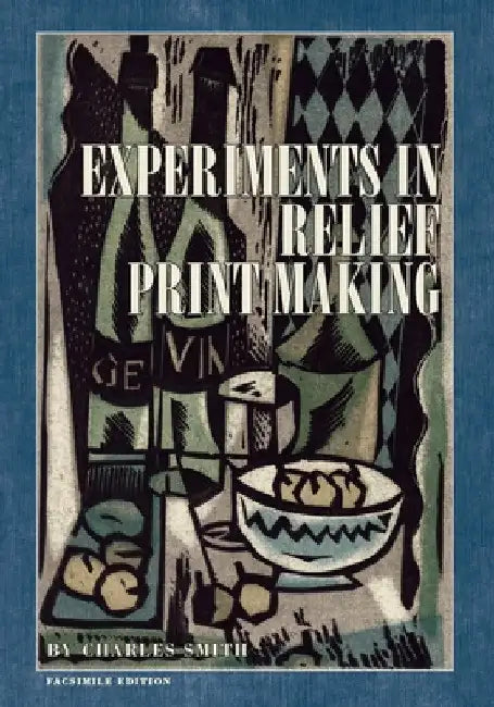 Experiments in Relief Print Making by Charles W. Smith