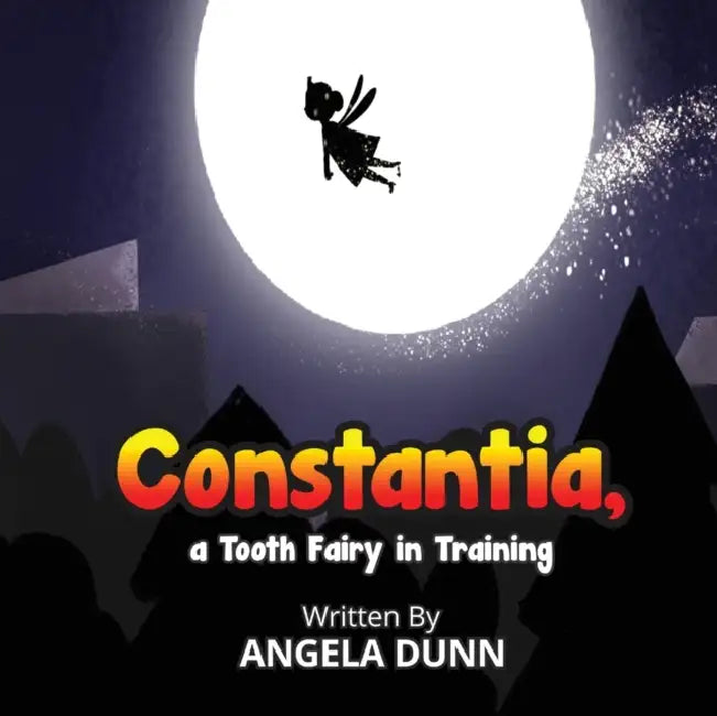 Constantia, a Tooth Fairy In Training by Joseph Fritts, Angela Marie Dunn