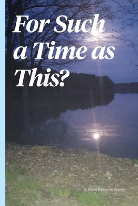For Such a Time As This? by Dawn M. Densmore