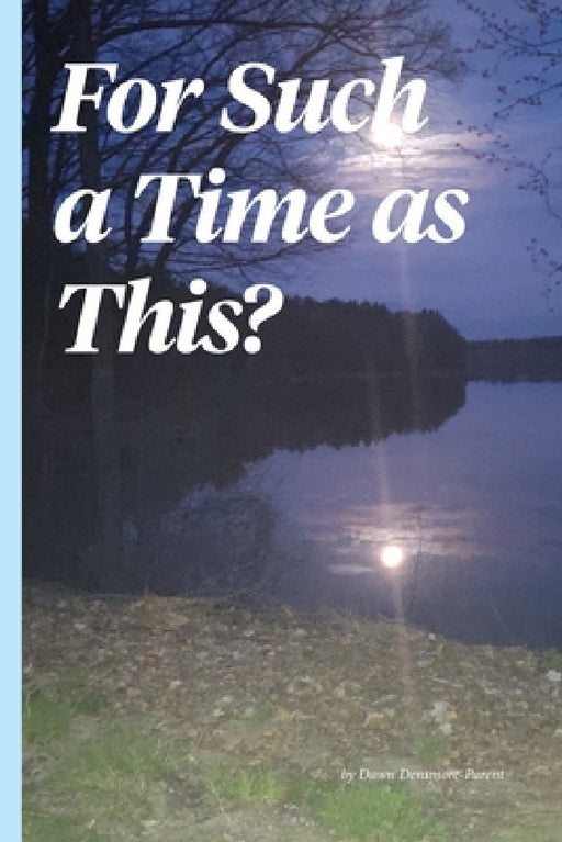 For Such a Time As This? by Dawn M. Densmore