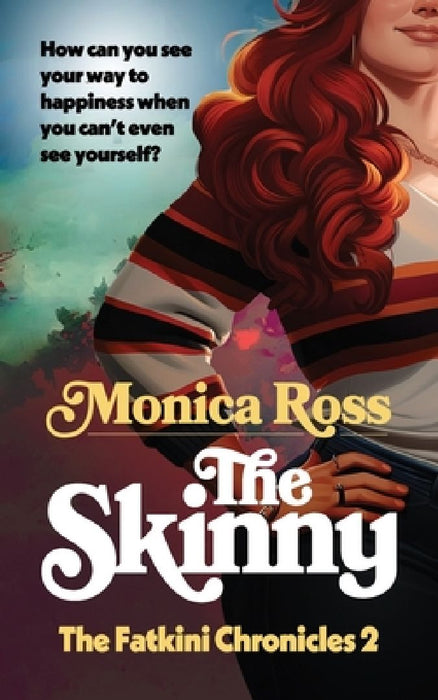 The Skinny: The Fatkini Chronicles: 2 by Monica Ross