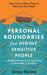 Personal Boundaries for Highly Sensitive People: A Simple Practice for Self-Care in Moments of Conflict by Grace Kerina