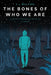 The Bones of Who We Are: Cantos Chronicles 3 by CL Walters