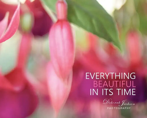 Everything Beautiful in Its Time by Deborah Jackson