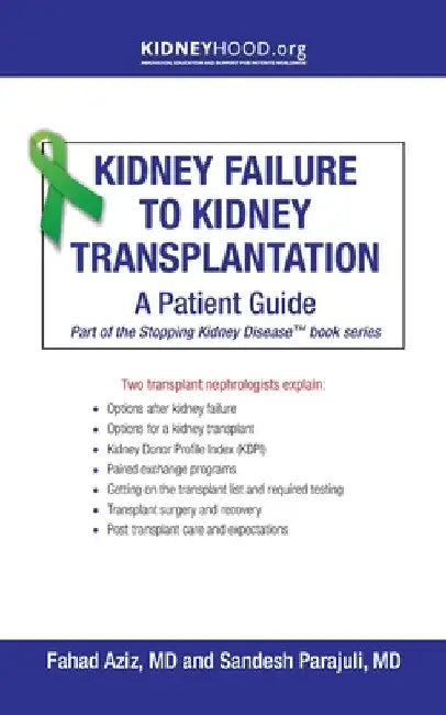 Kidney Failure to Kidney Transplantation: A Patient Guide by Fahad Aziz