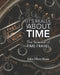 It's Really About Time: The Science of Time Travel by John Oliver Ryan
