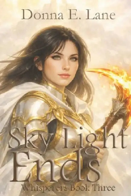 Sky Light Ends: Whisperers Book Three by Donna E. Lane
