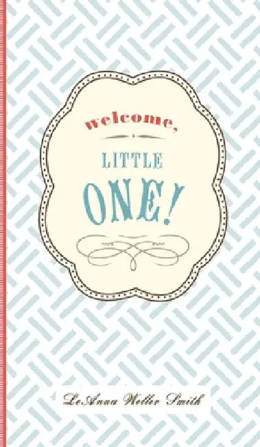 Welcome, Little One!: A Modern Minimalist Journal for Baby's First Year by Leanna Weller Smith