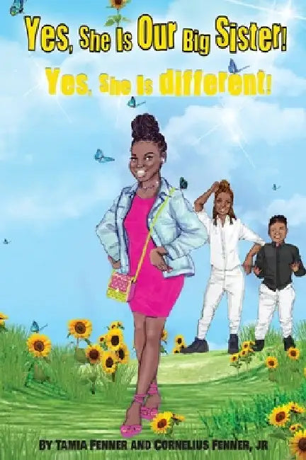 Yes, She Is Our Big Sister! Yes, She is Different! by Tamia Fenner