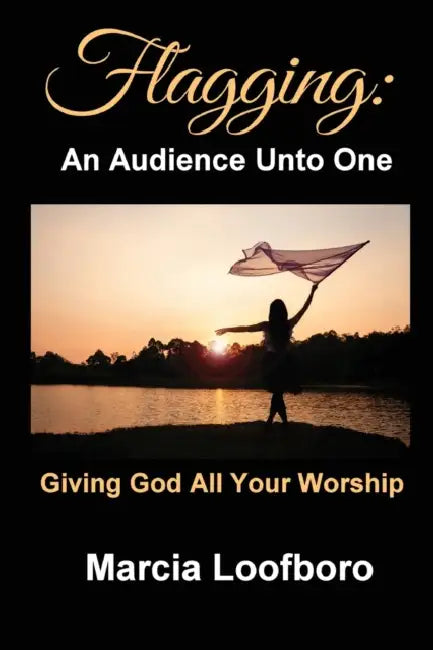 Flagging: An Audience Unto One by Marcia Loofboro