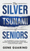 The Silver Tsunami of Seniors: Your BLUEPRINT to starting a Residential Assisted Living business that creates residual income and builds a legacy by Gene Guarino