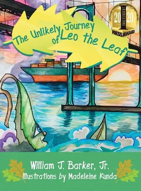 The Unlikely Journey of Leo the Leaf by William J. Barker