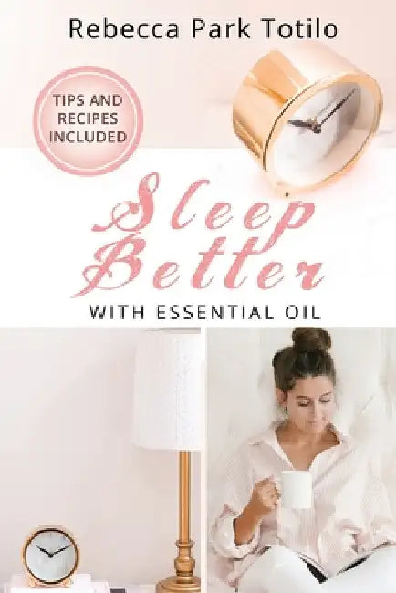 Sleep Better With Essential Oil by Rebecca Park Totilo