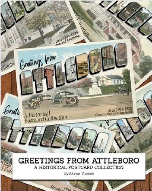 Greetings from Attleboro: a Historical Postcard Collection by Viveiros, Shawn