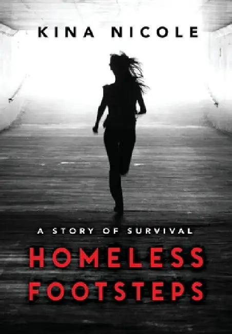 Homeless Footsteps: Impossible is Nothing by Kina Nicole Jones