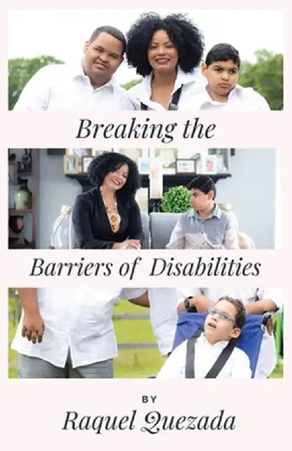Breaking the Barriers of Disability by Raquel Quezada