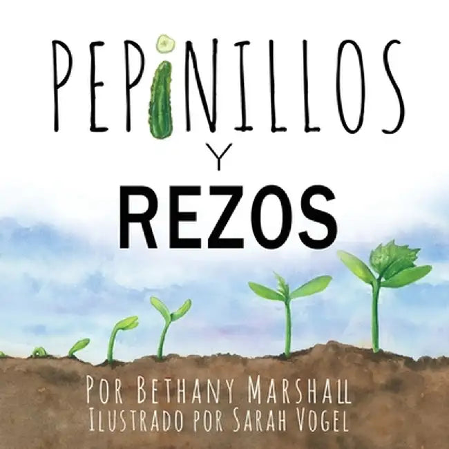 Pepinillos Y Rezos by Bethany Marshall
