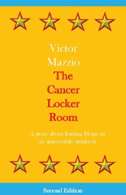The Cancer Locker Room: A story about finding Hope in an impossible situation by Victor Mazzio