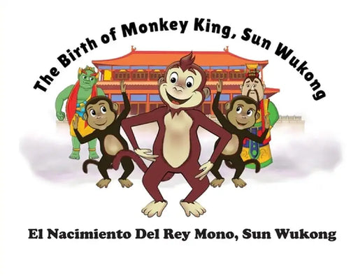 The Birth of Monkey King, Sun Wu Kong / El Nacimiento Del Rey Mono, Sun Wukong by Lorna Ayton