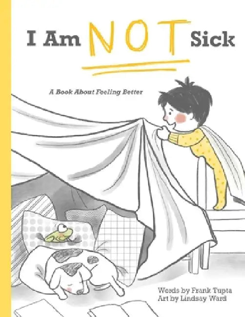 I Am Not Sick: A Book About Feeling Better by Lindsay Ward
