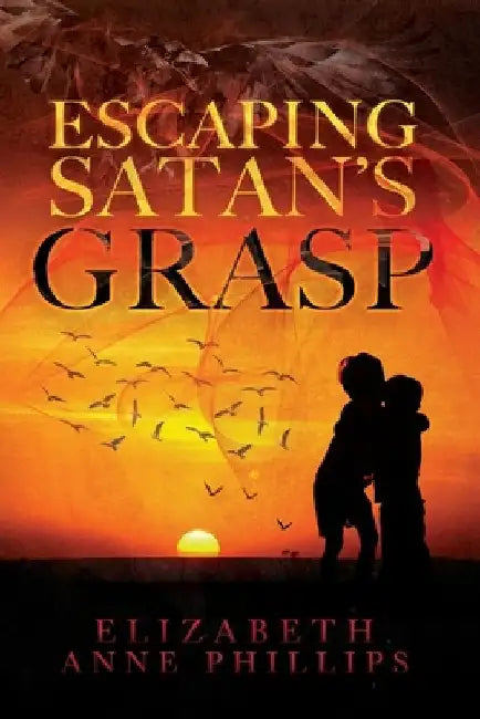 Escaping Satan's Grasp: Will They Survive? by Elizabeth Anne Phillips