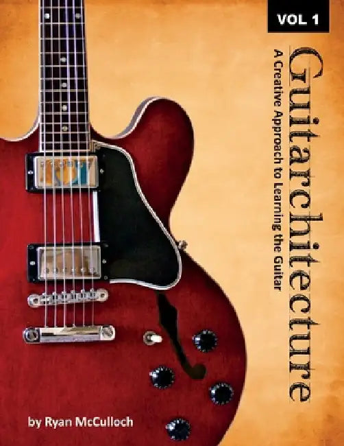 Guitarchitecture: A Creative Approach to Learning the Guitar by Jennifer Kagan