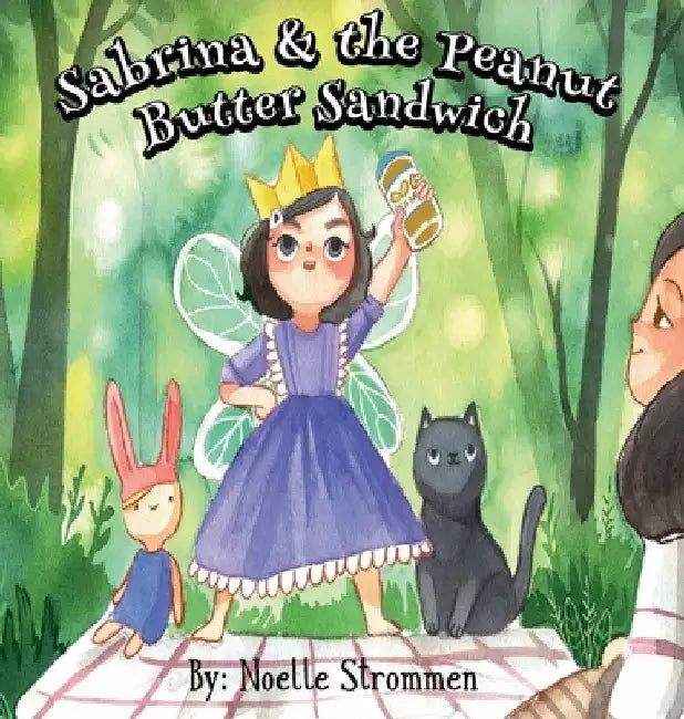 Sabrina & the Peanut Butter Sandwich by Noelle Strommen