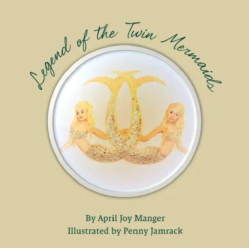 Legend of the Twin Mermaids by Penny Jamrack, April Joy Manger