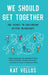 We Should Get Together: The Secret to Cultivating Better Friendships by Kat Vellos