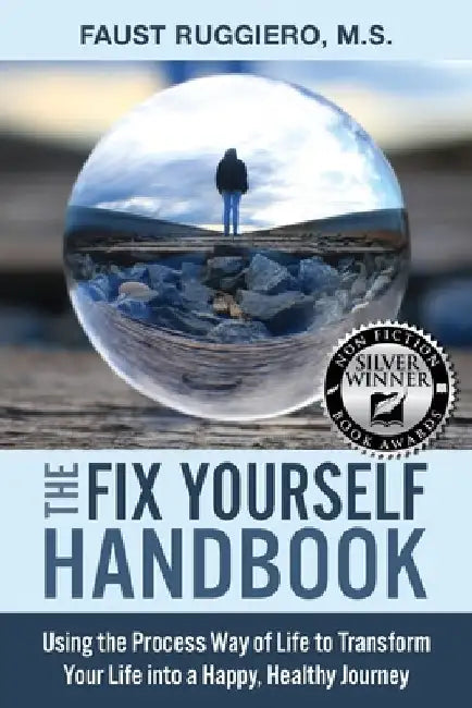 The Fix Yourself Handbook: Using the Process Way of Life to Transform Your Life into a Happy, Healthy Journey by Faust Ruggiero