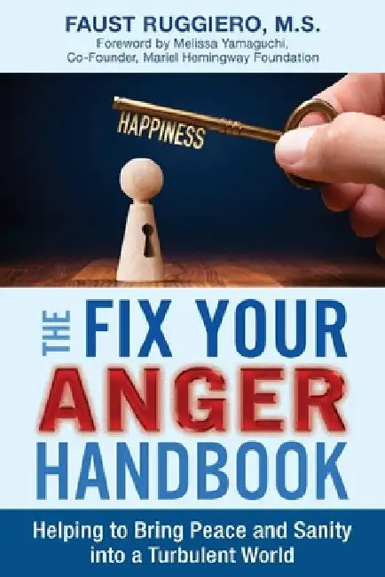 The Fix Your Anger Handbook: Helping Bring Peace and Sanity into a Turbulent World by Faust Ruggiero