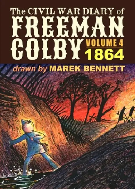 The Civil War Diary of Freeman Colby, Volume 4: 1864 by Marek Bennett