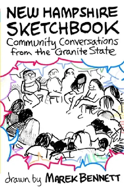 New Hampshire Sketchbook: Community Conversations from the Granite State by Marek Bennett