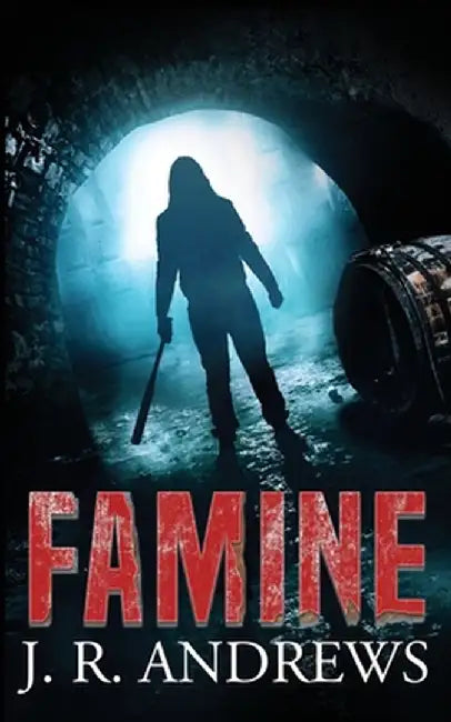 Famine by J. R. Andrews