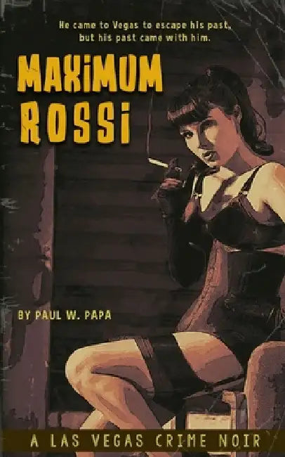 Maximum Rossi: A Las Vegas Crime Noir by Paul W. Papa