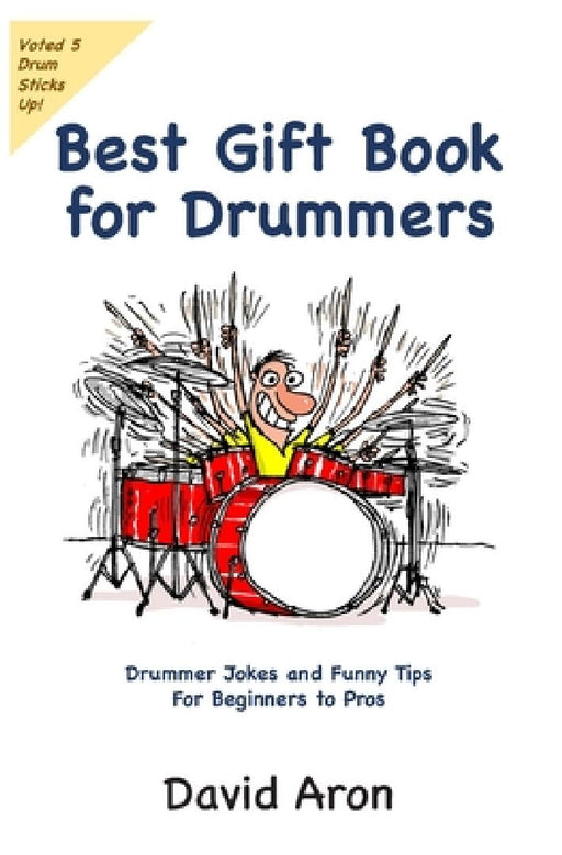 Best Gift Book for Drummers: Drummer Jokes and Funny Tips for Beginners to Pros by David Aron