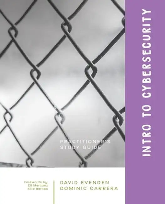 Intro to Cybersecurity: A Practitioner's Study Guide by David Evenden