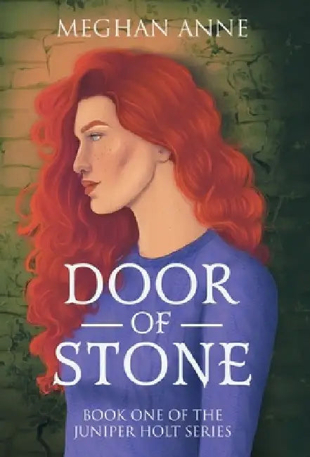 Door of Stone: Book One of the Juniper Holt Series by Meghan Anne