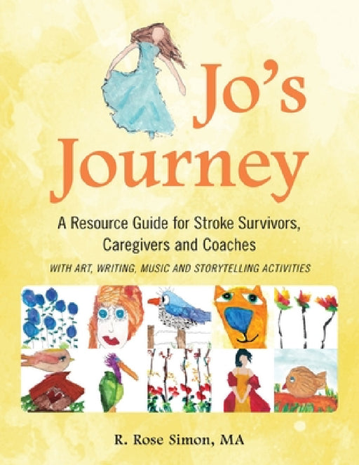 Jo's Journey: A Resource Book for Stroke Survivors, Caregivers and Coaches by Rose Simon